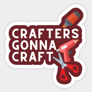 crafters gonna craft Sticker